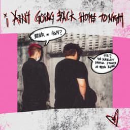 i Ain't GOiNG BACK HOME TONiGHT